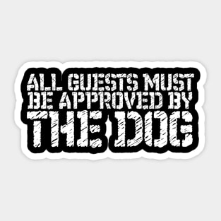 Pet Lover All Guests Must Be Approved By The Dog Sticker